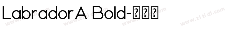 LabradorA Bold字体转换 LabradorA Bold字体转换